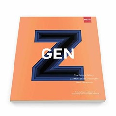 [Read] EPUB KINDLE PDF EBOOK Gen Z: The Culture, Beliefs and Motivations Shaping the Next Generation