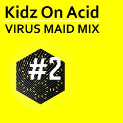 KIDZ ON ACID // Virus Maid Mix 02 (vinyl only) // FREE DOWNLOAD