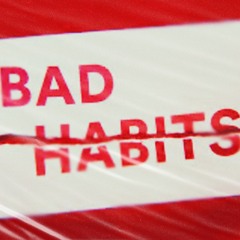 Bad Habits