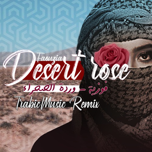 Faouzia - Desert Rose Edition 2021 ( TrabicMusic Remix)