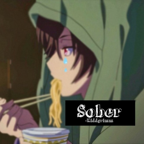 Sober -Kiddgrimm