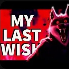 My Last Wish | ChewieCatt
