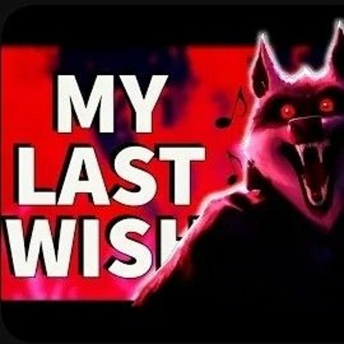 My Last Wish | ChewieCatt