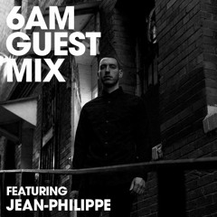 6AM Guest Mix: Jean-Philippe