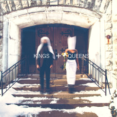 Kings + Queens