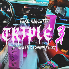 Triple 3 X GFetti X Youngin Sticky