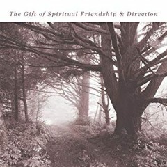 Read KINDLE 📋 Sacred Companions: The Gift of Spiritual Friendship Direction by  Davi