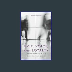 {pdf} 💖 Exit, Voice, and Loyalty: Responses to Decline in Firms, Organizations, and States {PDF EB