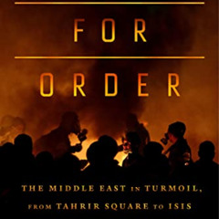 View EBOOK 🖋️ A Rage for Order: The Middle East in Turmoil, from Tahrir Square to IS