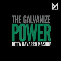 THE GALVANIZE POWER (Jotta Navarro MashUp)