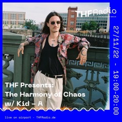 THF Presents: The Harmony of Chaos w/ Kid A // 27.11.22