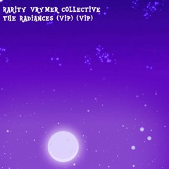 Rarity Vrymer Collective - The Radiances (VIP) (VIP) [DOWNLOAD]