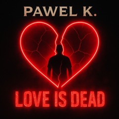 Love is dead