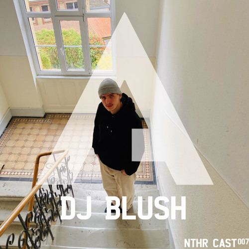 NTHR CAST/007- DJ BLUSH