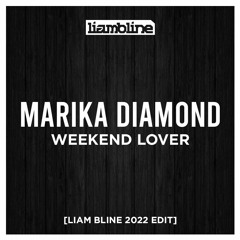 MARIKA DIAMOND - WEEKEND LOVER [LIAM BLINE 2022 EDIT]
