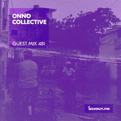 Guest Mix 481 - Onno Collective [16-07-2021]