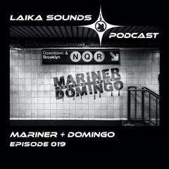 Laika Sounds Podcast // 019 // Mariner + Domingo