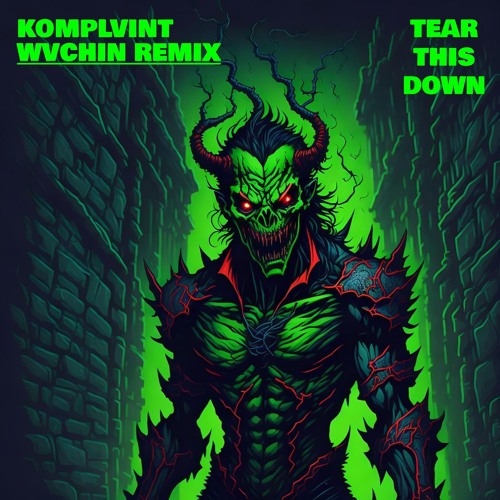 KOMPLVINT - TEAR THIS DOWN (WVCHIN REMIX)