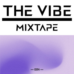 THE VIBE x MIXTAPE • 004
