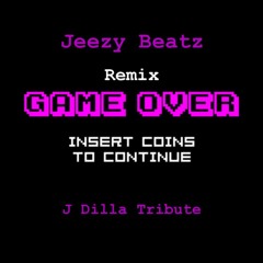 Game Over Remix (J Dilla Tribute)