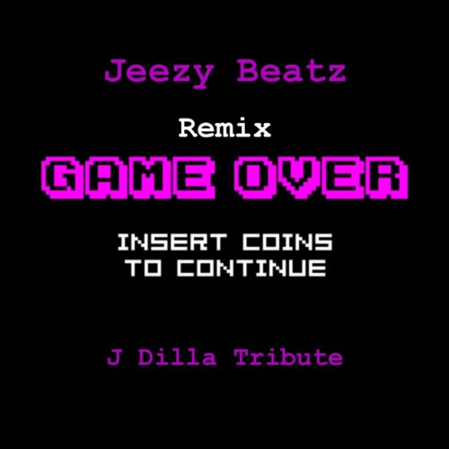 Game Over Remix (J Dilla Tribute)