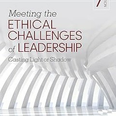 READ Meeting the Ethical Challenges of Leadership: Casting Light or Shadow BY Craig E. Johnson