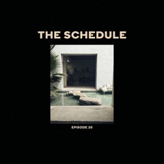 The Schedule Ep. 30