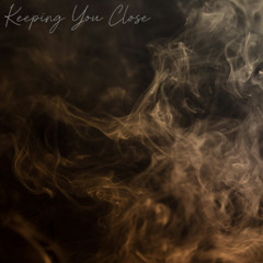 Keeping You Close