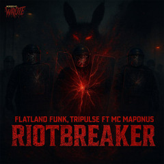 FLATLAND FUNK X TRIPULSE FT MC MAPONUS - RIOTBREAKER (ORIGINAL MIX) [MURDER WE WROTE]