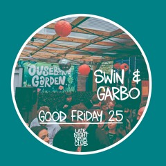 Swin & Garbo - Good Friday 25