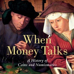 $PDF$/READ When Money Talks: A History of Coins and Numismatics