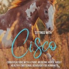 get [PDF] Download Sittings with Cisco: Conversations With A Paint Medicine Horse About He