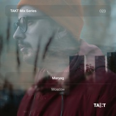 TAKT Mix Series 023 - Maryag