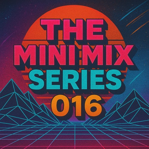 THE MINI MIX SERIES // 016