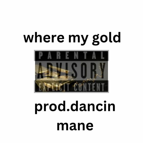where my gold prod.dancin mane
