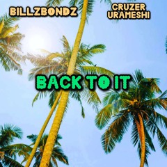 Back To It - BillZBondZ x Cruzer Urameshi