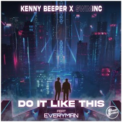 Kenny Beeper X SwimINC - Do It Like This Ft. EVeryman