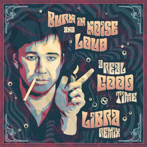 Burn In Noise & LOUD - A Real Good Time (LiBra Remix)