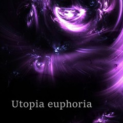 Utopia euphoria