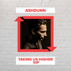 Ashdunn - Taking Us Higher VIP - (FREE DOWNLOAD)