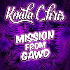 Koala Chris - Mission From Gawd