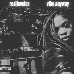 Vibe Anyway feat. Just The Empress