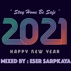 Happy New Year 2021 - Mixed By Eser SARPKAYA