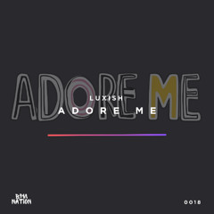 LUXISH - Adore Me