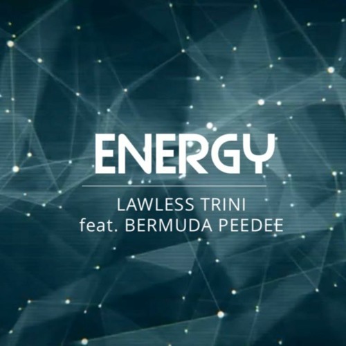 Energy - Lawless Trini (feat. Bermuda Peedee) (Prod. By Fr3eze3x X Amartmusic X Prodaldaz)