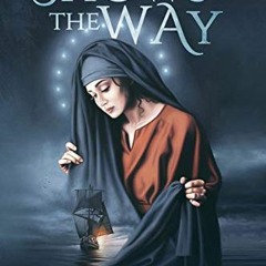 View [KINDLE PDF EBOOK EPUB] She Who Shows the Way: Heaven's Messages for Our Turbule