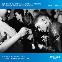 OLD SKOOL UK GARAGE SPECIAL w/Nathan Foreal - 16-03-21