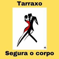 Tarraxo Segura o corpo