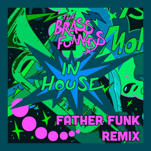 The Brass Funkeys - In House (Father Funk Remix)