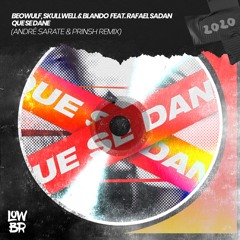 Beowülf, Skullwell & Blando Feat. Rafael Sadan - Que Se Dane (André Sarate & PRINSH Remix)